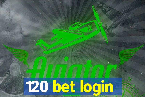 120 bet login